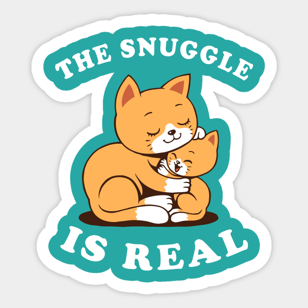 The Snuggle Is Real Struggle Is Real Sticker TeePublic
